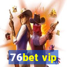 76bet vip